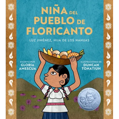 Niña del Pueblo de Floricanto: Luz Jiménez, Hija de Los Nahuas (Child of the Flower-Song People Spanish Edition)