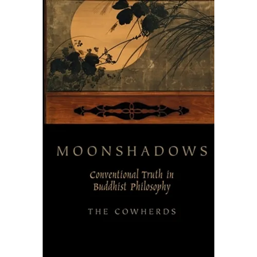 Moonshadows: Conventional Truth in Buddhist Philosophy
