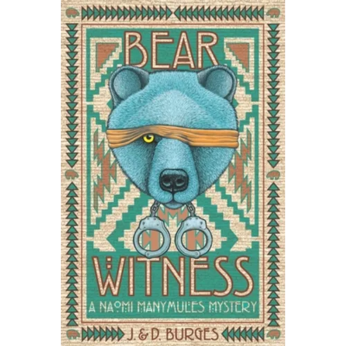 Bear Witness: A Naomi Manymules Mystery Novel from the Edge of the Navajo Nation