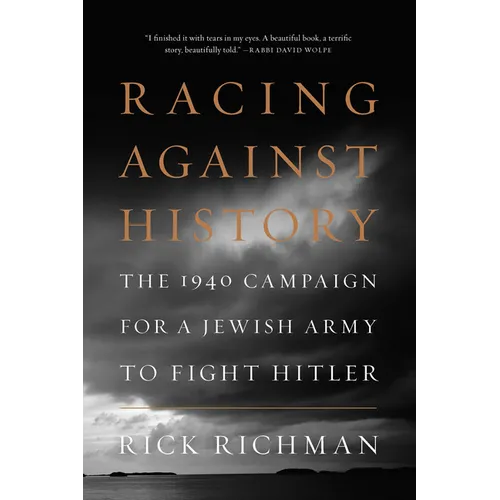 Racing Against History: The 1940 Campaign for a Jewish Army to Fight Hitler