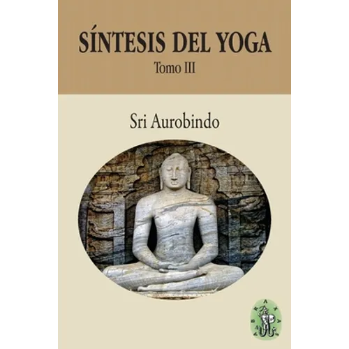 Síntesis del Yoga - Tomo III