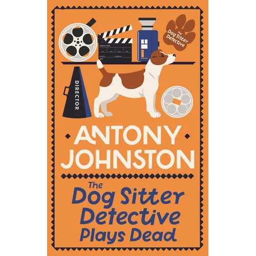 The Dog Sitter Detective Plays Dead: The Tail-Wagging Cosy Crime Series