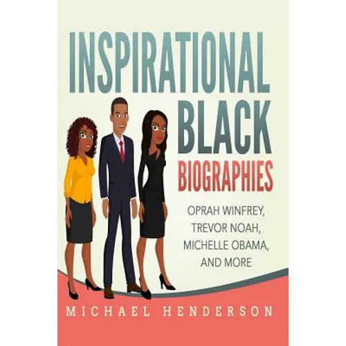 Inspirational Black Biographies: Oprah Winfrey, Trevor Noah, Michelle Obama, and more