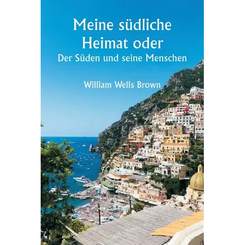 Meine südliche Heimat oder: Der Süden und seine Menschen