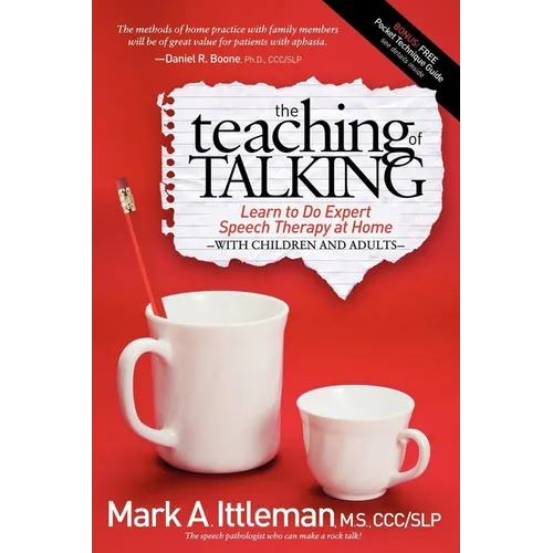 The Teaching of Talking: Learn to Do Expert Speech Therapy at Home with Children and Adults