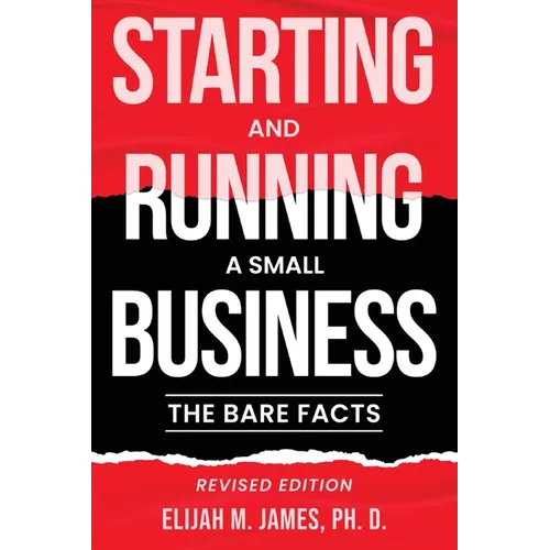 Starting and Running a Small Business: The Bare Facts