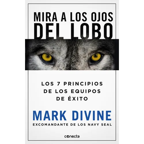 Mira a Los Ojos del Lobo / Staring Down the Wolf: 7 Leadership Commitments That Forge Elite Teams