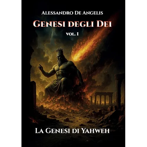 Genesi degli Dei vol. I - La Genesi di Yahweh