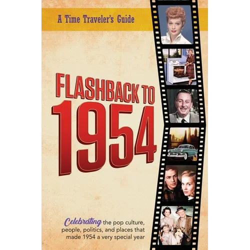 Flashback to 1954 - Celebrating the pop culture, people, politics, and places.: From the original Time-Traveler Flashback Series of Yearbooks - news e