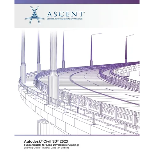 Autodesk Civil 3D 2023: Fundamentals for Land Developers (Grading) (Imperial Units) - 2nd Edition