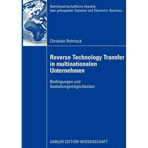 Reverse Technology Transfer in Multinationalen Unternehmen: Bedingungen Und Gestaltungsmöglichkeiten