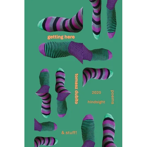 Getting Here: 2020 Hindsight poems and stuff
