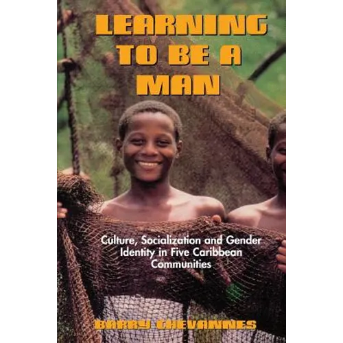 Learning to Be a Man: Culture, Socialization, and Gender Identity in Five Caribbean Communities