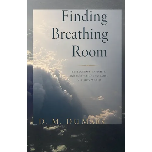Finding Breathing Room: Essays on Meditating and Living