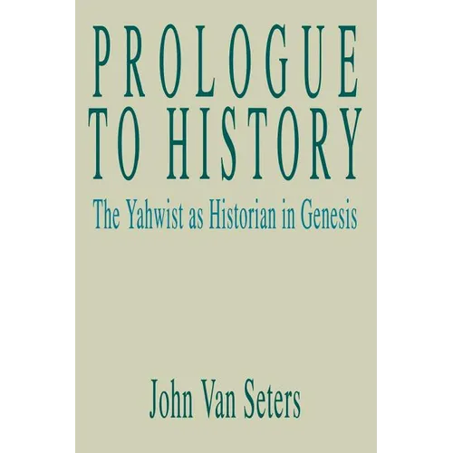 Prologue to History: The Yahwist as Historian in Genesis