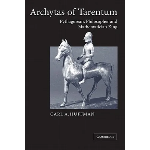 Archytas of Tarentum: Pythagorean, Philosopher and Mathematician King