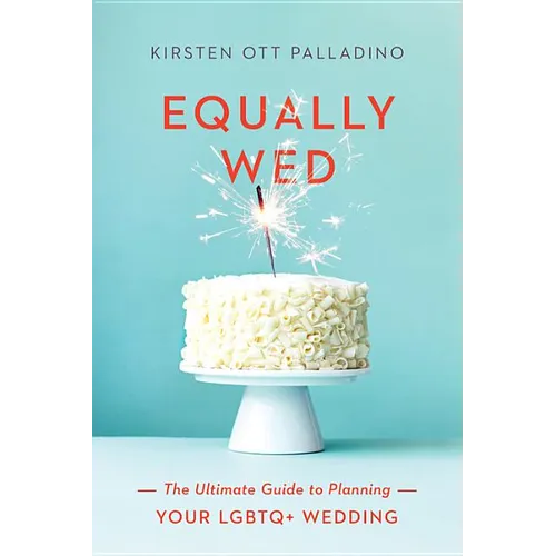 Equally Wed: The Ultimate Guide to Planning Your LGBTQ+ Wedding