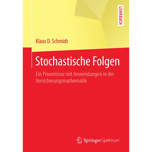 Stochastische Folgen: Ein Proseminar Mit Anwendungen in Der Versicherungsmathematik