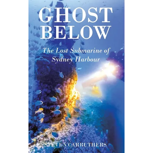 Ghost Below: The Lost Submarine of Sydney Harbour
