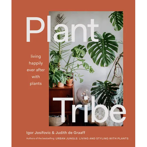 Plant Tribe: Living Happily Ever After with Plants