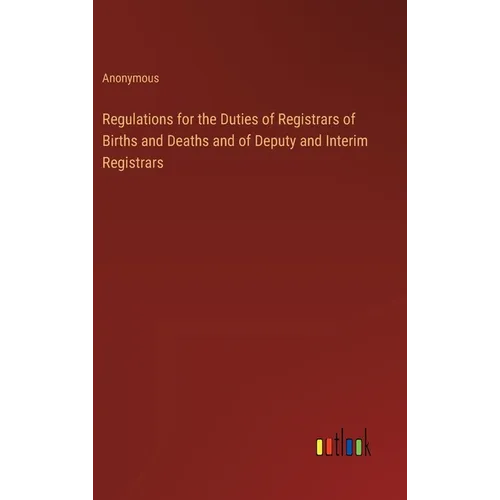 Regulations for the Duties of Registrars of Births and Deaths and of Deputy and Interim Registrars