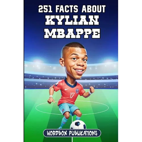 251 Facts About Kylian Mbappe: Facts, Trivia & Quiz For Die-Hard Mbappe Fans