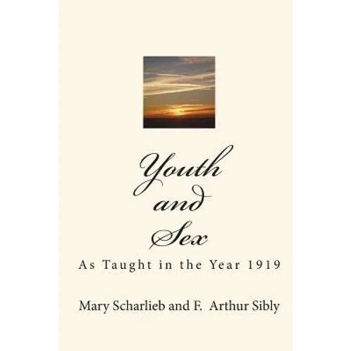 Youth and Sex: As Taught in the Year 1919