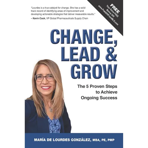 Change, Lead & Grow: The 5 Proven Steps to Achieve Ongoing Success