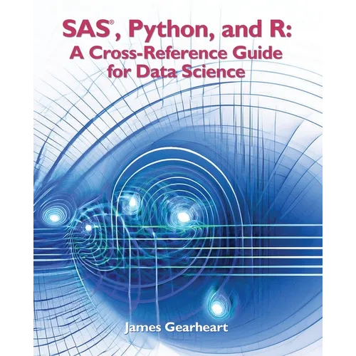 SAS, Python and R: A Cross-Reference Guide for Data Science