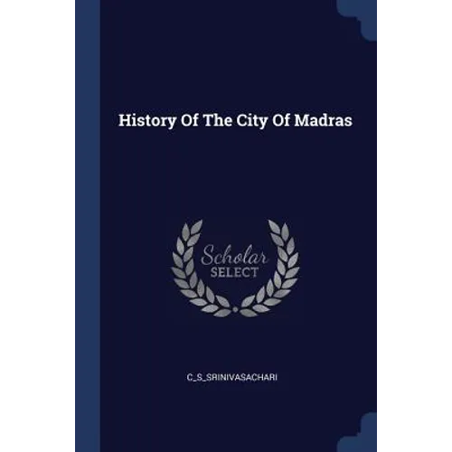 History Of The City Of Madras