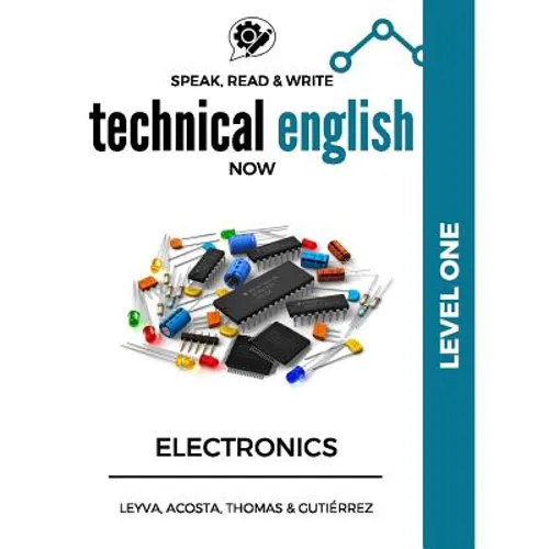 Speak, Read & Write Technical English Now: Electronics - Level 1