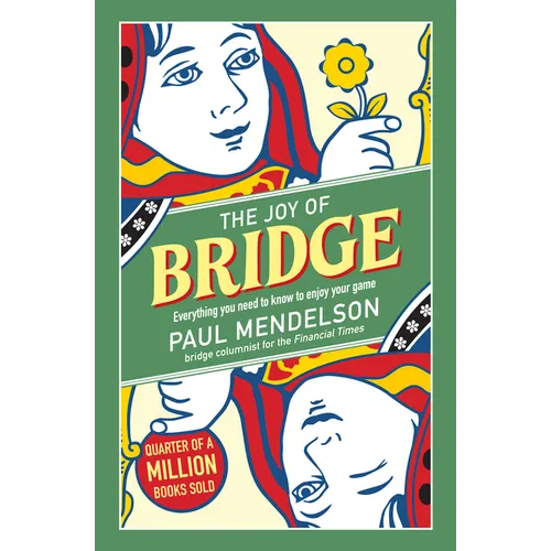 The Joy of Bridge: Everything You Need to Know to Enjoy Your Game