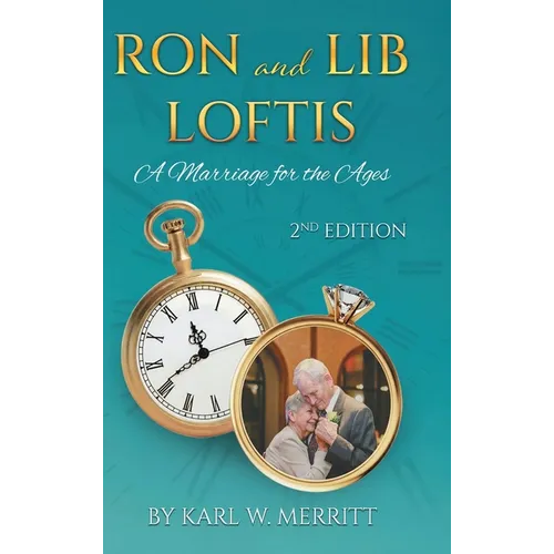 Ron and Lib Loftis...A Marriage for the Ages: 2nd Edition