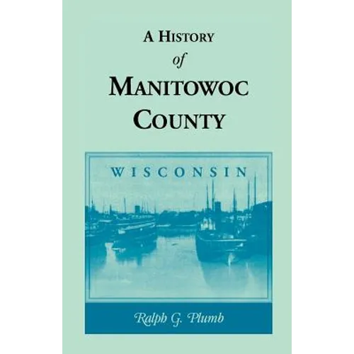 A History of Manitowoc County (Wisconsin)