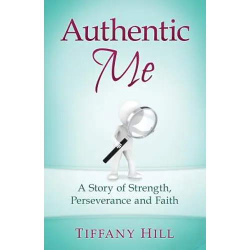 Authentic Me: A Story of Strength, Perseverance and Faith
