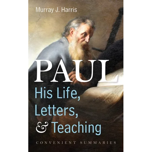 Paul-His Life, Letters, and Teaching