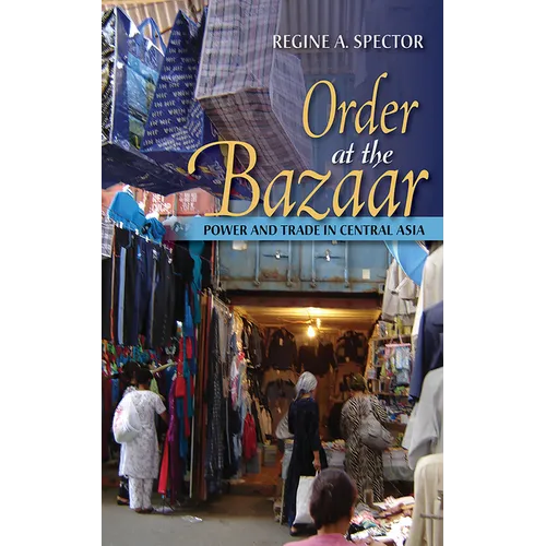 Order at the Bazaar: Power and Trade in Central Asia