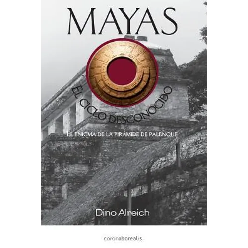 Mayas, El ciclo desconocido: El enigma de la pirámide de Palenque