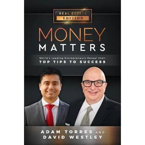 Money Matters: World's Leading Entrepreneurs Reveal Their Top Tips To Success (Vol.1 - Edition 11)