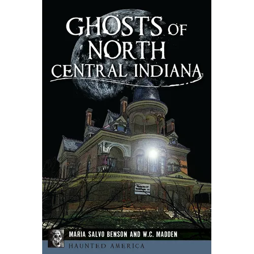Ghosts of North Central Indiana