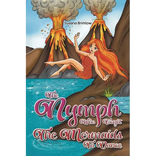 The Nymph Who Taught the Mermaids to Dance