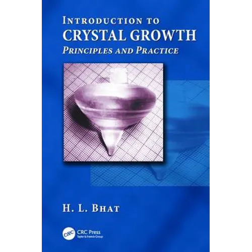 Introduction to Crystal Growth: Principles and Practice