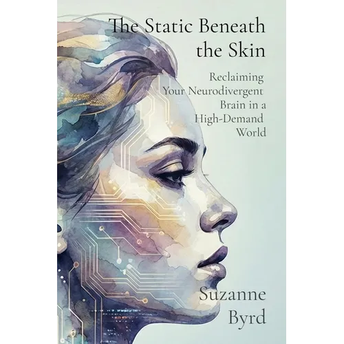 The Static Beneath the Skin: Reclaiming Your Neurodivergent Brain in a High-Demand World
