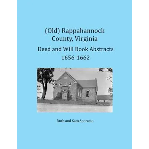 (Old) Rappahannock County, Virginia Deed and Will Book Abstracts 1656-1662