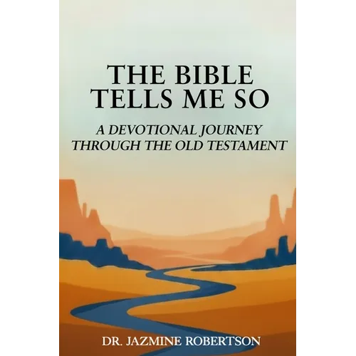 The Bible Tells Me So: A Devotional Journey through the Old Testament