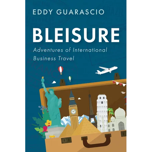 Bleisure: Adventures of International Business Travel