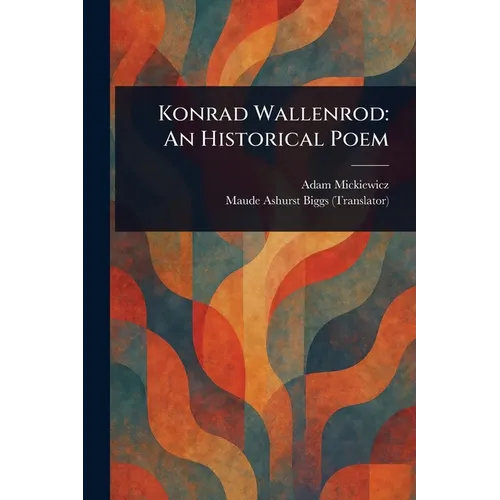 Konrad Wallenrod: An Historical Poem