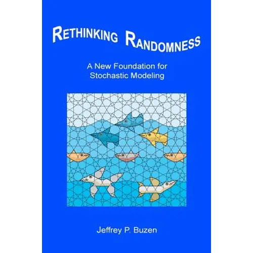 Rethinking Randomness: A New Foundation for Stochastic Modeling