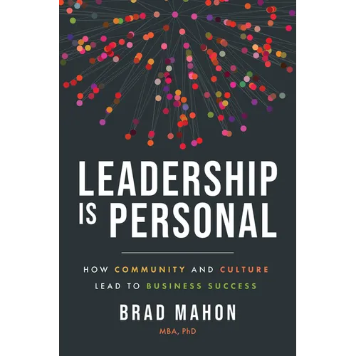 Leadership Is Personal: How Community and Culture Lead to Business Success