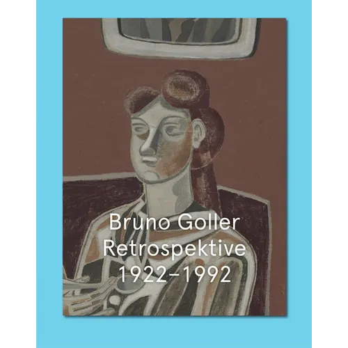 Bruno Goller. Retrospective 1922-1992: Cat. Kunstmuseum Bonn